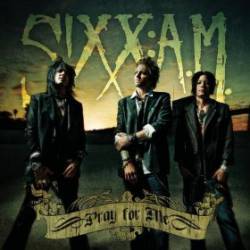 Sixx:AM : Pray For Me